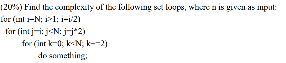 Solved (20%) Find the complexity of the following set loops, | Chegg.com