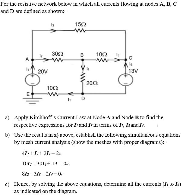 Solved For the resistive network below in which all currents