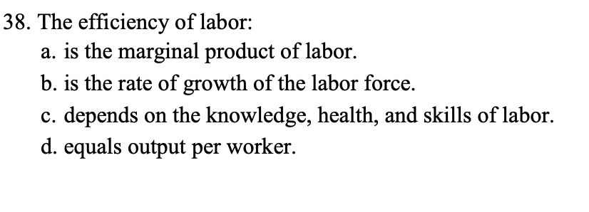 Solved 38. The Efficiency Of Labor: A. Is The Marginal | Chegg.com