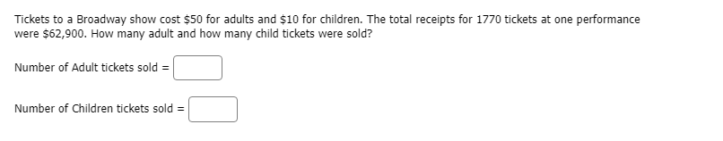 Solved Tickets to a Broadway show cost $50 for adults and | Chegg.com