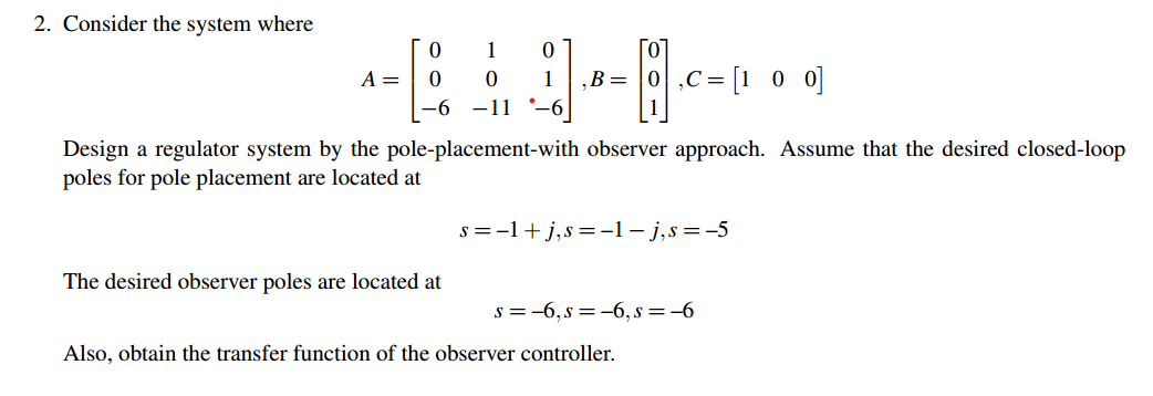 Solved 0 2. Consider the system where 0 1 0 A= 0 0 1 B= C = | Chegg.com