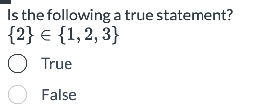 Solved Is the following a true statement? {2}∈{{1},{2}} True | Chegg.com