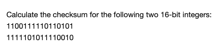 Solved: Calculate the checksum for the following two 16-b