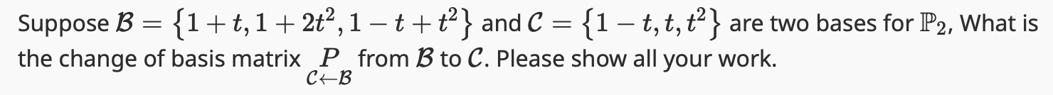 Solved Suppose B={1+t,1+2t2,1−t+t2} And C={1−t,t,t2} Are Two | Chegg.com