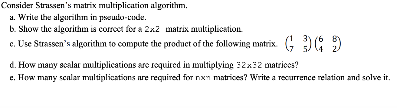 Solved Consider Strassen’s matrix multiplication algorithm. | Chegg.com