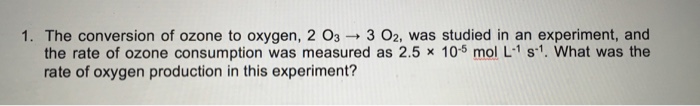 Solved The conversion of ozone to oxygen, 2 O_3 rightarrow 3 | Chegg.com
