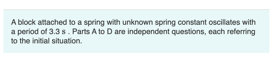 Solved A block attached to a spring with unknown spring | Chegg.com