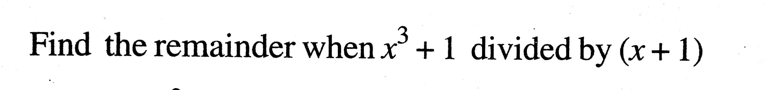 solved-find-the-remainder-when-x-1-divided-by-x-1-3-chegg