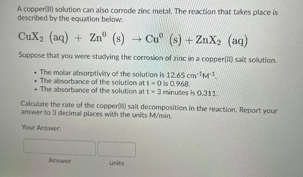 Solved 6 A copper(ll) solution can also corrode zinc metal.