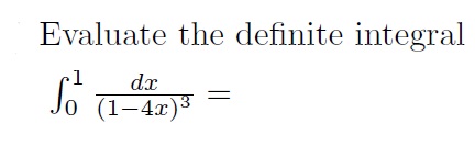 Solved Evaluate the definite integral∫01dx(1-4x)3= | Chegg.com