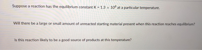 Solved Suppose a reaction has the equilibrium constant K- | Chegg.com