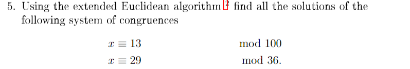 Solved 5. Using the extended Euclidean algorithm find all | Chegg.com
