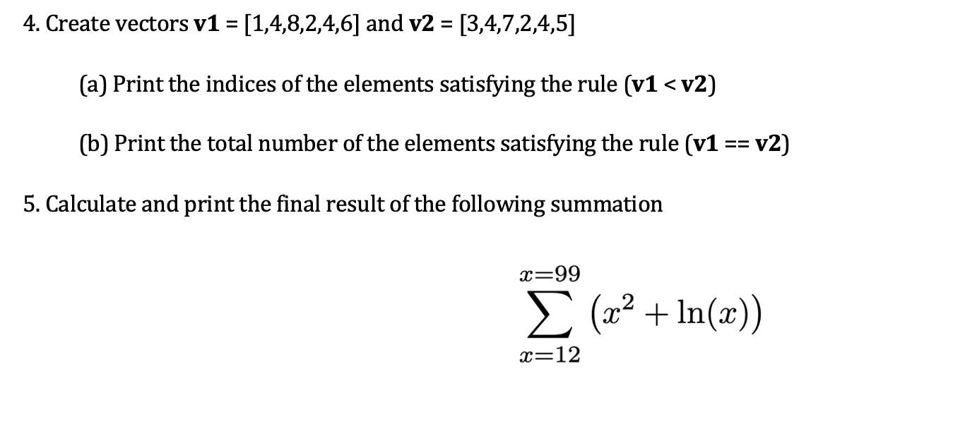 Solved 4. Create vectors v1 =[1,4,8,2,4,6] and | Chegg.com