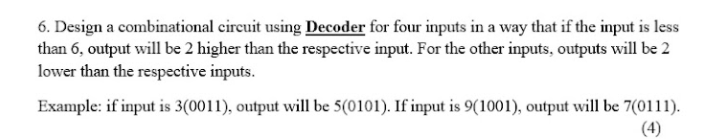 Solved 6. Design a combinational circuit using Decoder for | Chegg.com