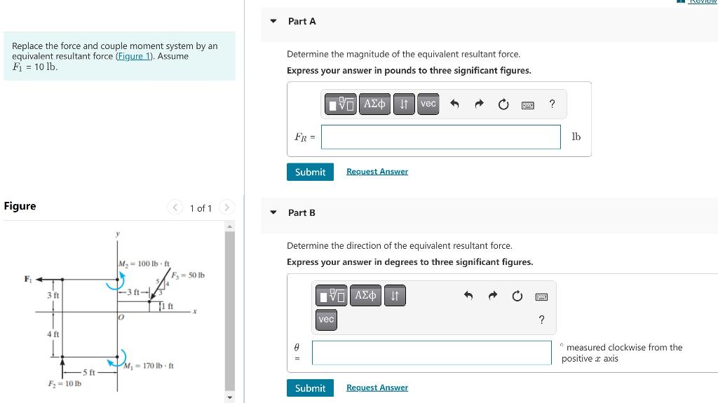 Replace the force and couple moment system by an equivalent resultant force (Figure 1). Assume
Determine the magnitude of the