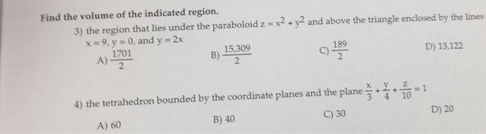 Solved Find the volume of the indicated region. the region | Chegg.com