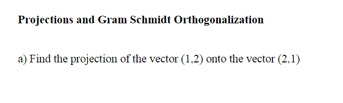 Solved LInear Algebra: Projections Find the projection of | Chegg.com