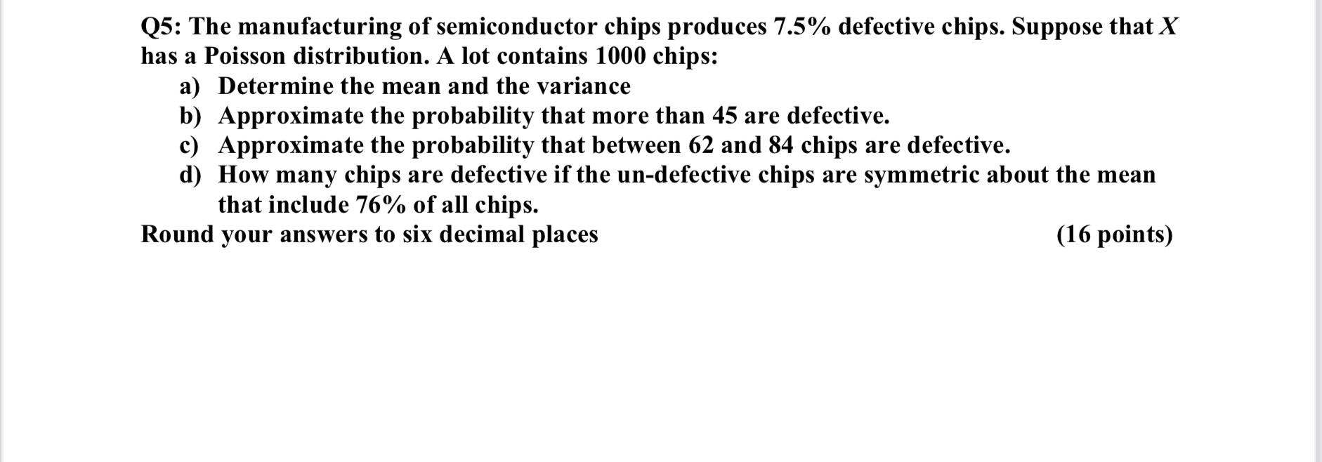 Solved Q5: The manufacturing of semiconductor chips produces | Chegg.com