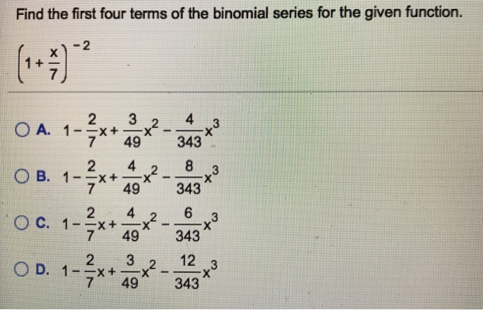 Solved Find the first four terms of the binomial series for | Chegg.com