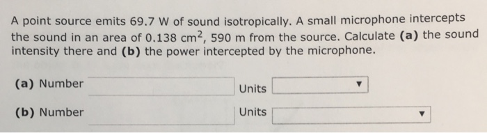 Solved A point source emits 69.7 W of sound isotropically. A | Chegg.com