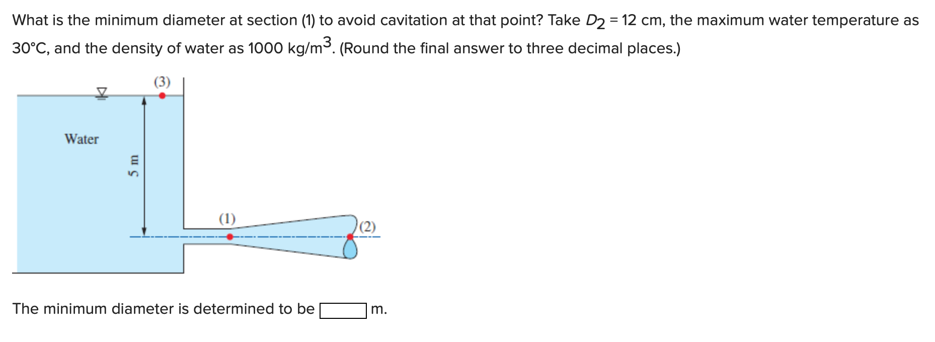 Solved: What is the minimum diameter at section (1) to av