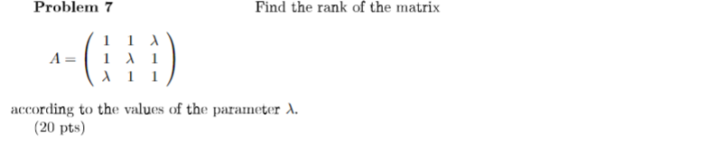 Solved Problem 7 Find the rank of the matrix 1 1 A= 11 1 1 1 | Chegg.com