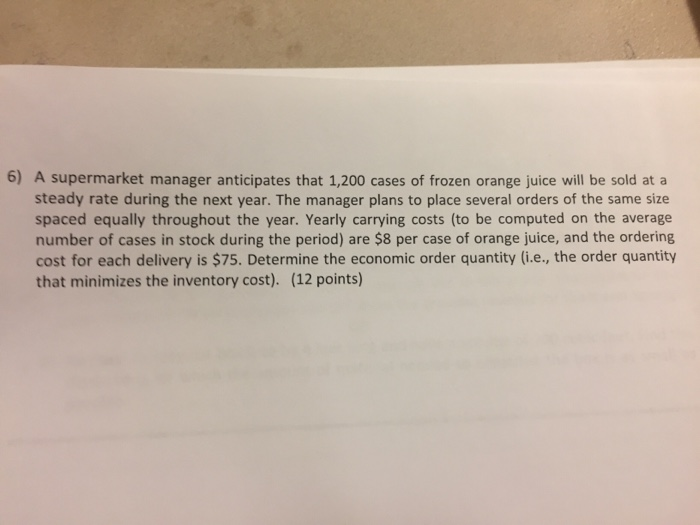 Solved 6) A supermarket manager anticipates that 1,200 cases