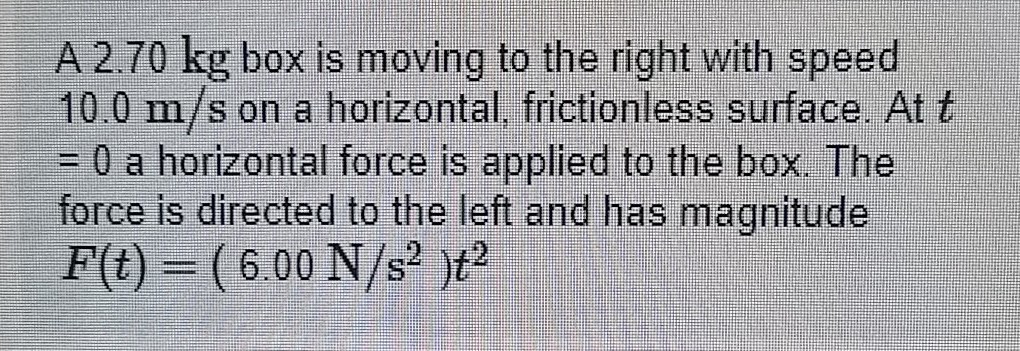 Solved A 2.70 kg box is moving to the right with speed 10.0 | Chegg.com