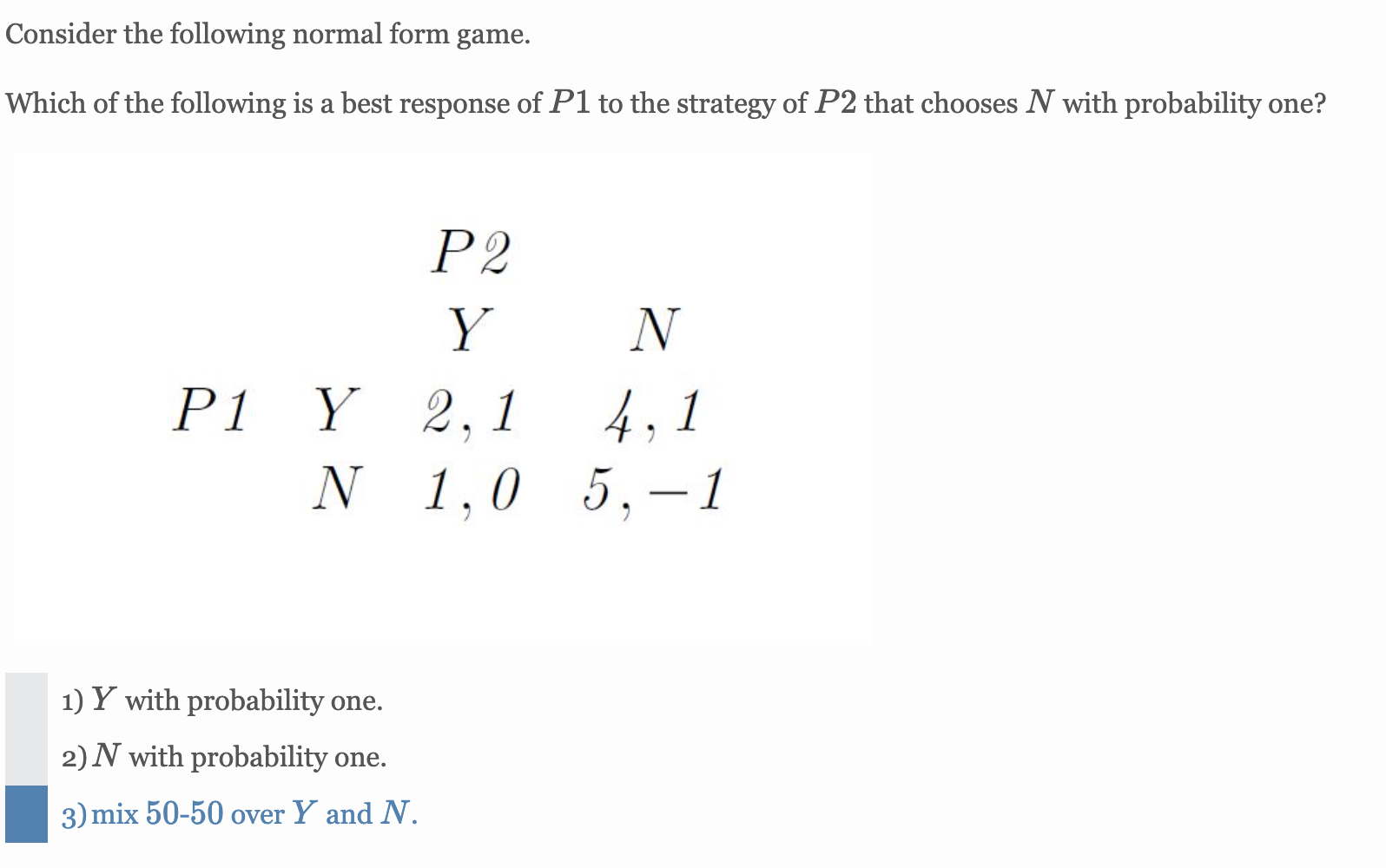 Solved Consider the following normal form game. Which of the | Chegg.com