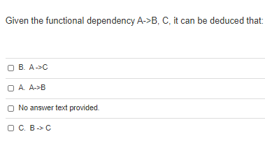 Solved Given The Functional Dependency A->B, C, It Can Be | Chegg.com