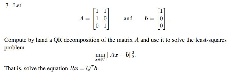 Solved 3. Let A=⎣⎡110101⎦⎤ and b=⎣⎡100⎦⎤ Compute by hand a | Chegg.com