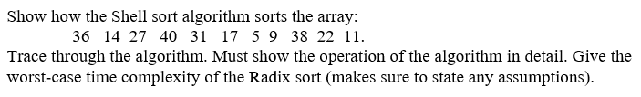 Solved Show how the Shell sort algorithm sorts the array: | Chegg.com