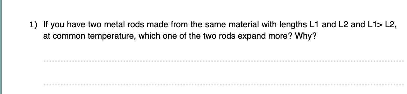 Solved 1) If You Have Two Metal Rods Made From The Same | Chegg.com