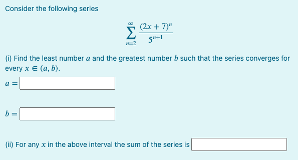 Solved Consider The Following Series (2x + 7)" 5n+1 N=2 (1) | Chegg.com