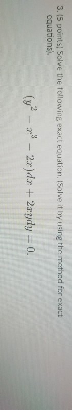 Solved 3. (5 points) Solve the following exact equation. | Chegg.com