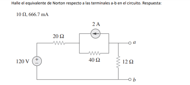 Halle el equivalente de Norton respecto a las terminales \( a \)-b en el circuito. Respuesta: \[ 10 \Omega .666 .7 \mathrm{~m