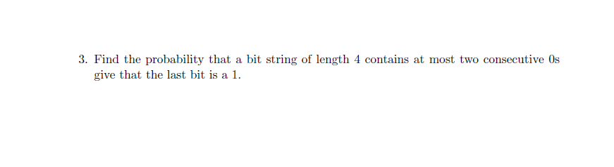 Solved 3. Find the probability that a bit string of length 4 | Chegg.com