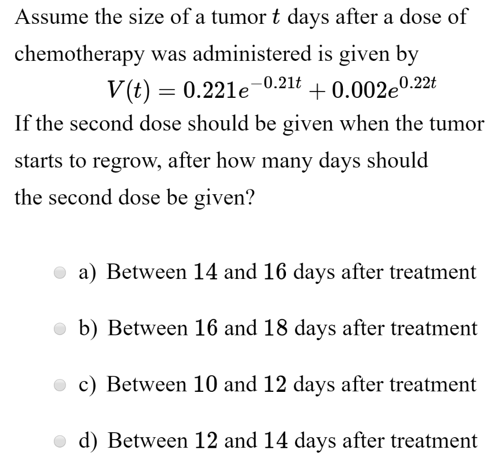 Solved Assume the size of a tumor t days after a dose of