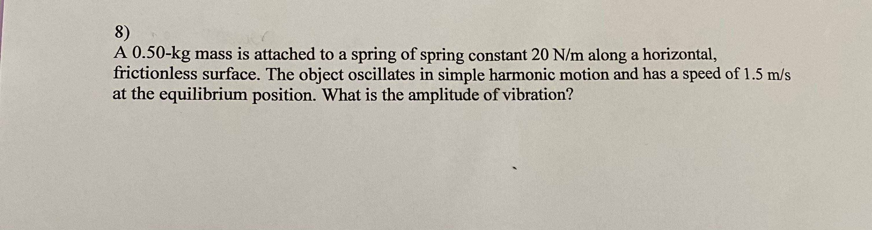 Solved 8) A 0.50−kg mass is attached to a spring of spring | Chegg.com