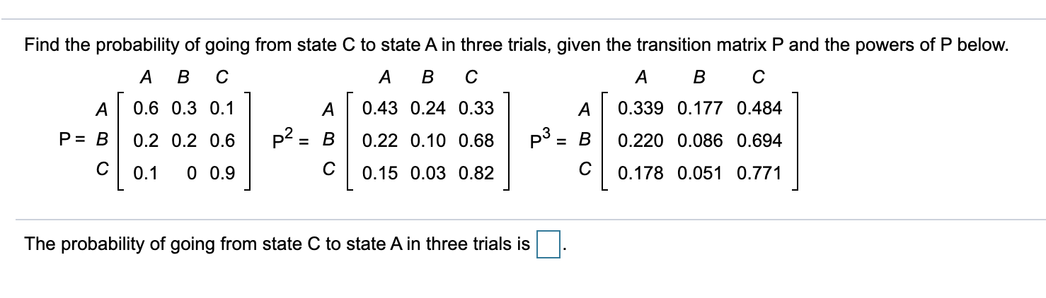 Solved Find the probability of going from state C to state A | Chegg.com