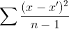 \sum \frac{(x-x')^{2}}{n-1}