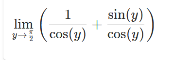 \( \lim _{y \rightarrow \frac{\pi}{2}}\left(\frac{1}{\cos (y)}+\frac{\sin (y)}{\cos (y)}\right) \)