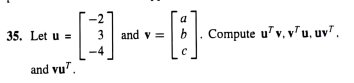 Solved 35. Let u=⎣⎡−23−4⎦⎤ and v=⎣⎡abc⎦⎤. Compute | Chegg.com