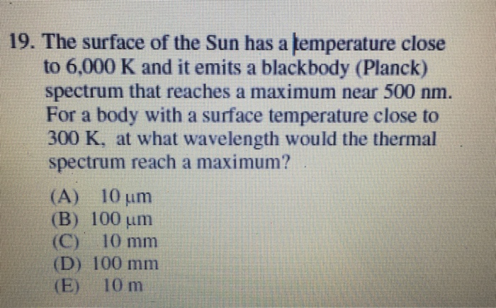 Solved 19. The surface of the Sun has a temperature close to | Chegg.com