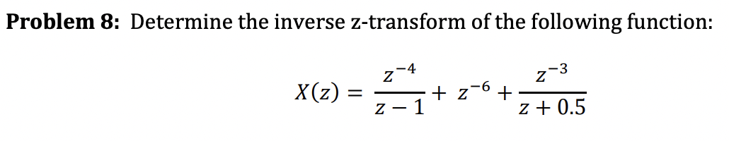 Solved Problem 8: Determine the inverse z-transform of the | Chegg.com