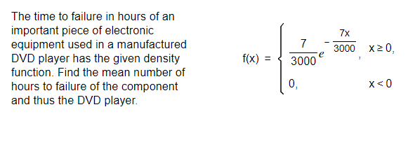 Solved The time to failure in hours of an important piece of | Chegg.com