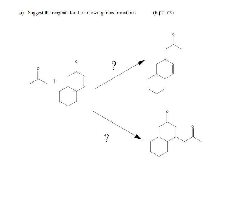 5) Suggest the reagents for the following transformations
