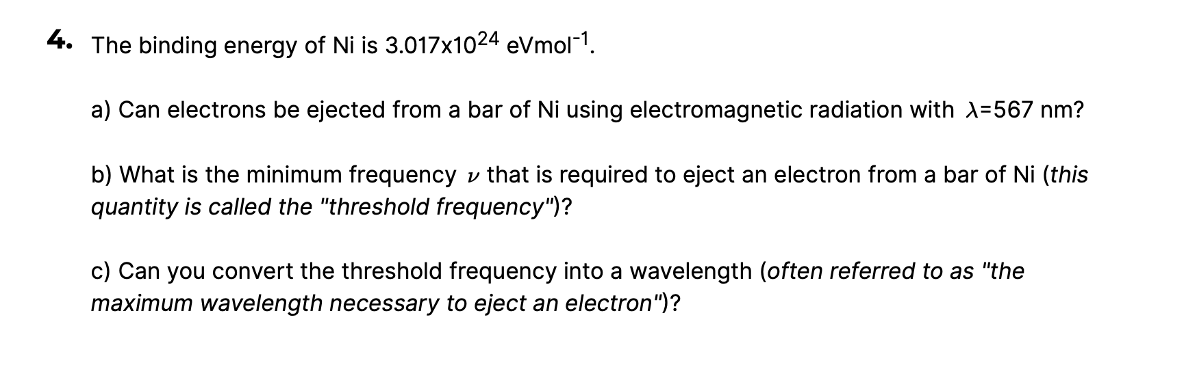 Solved 4. The binding energy of Ni is 3.017x1024 eVmol1. a)