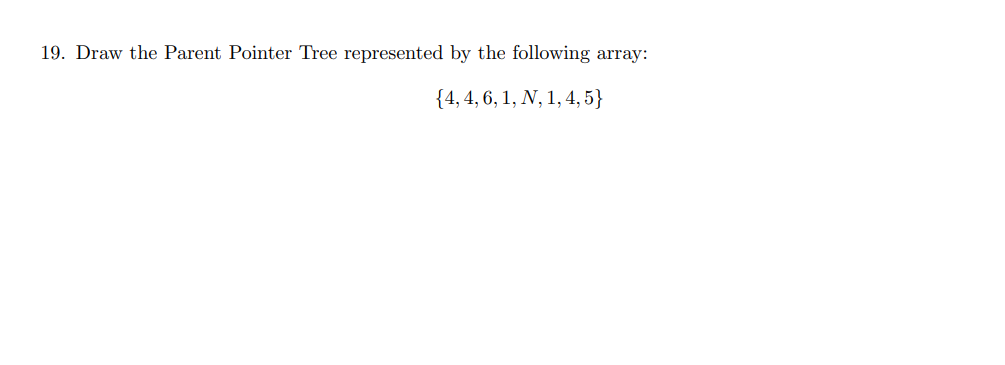 Solved Draw the Parent Pointer Tree represented by the | Chegg.com