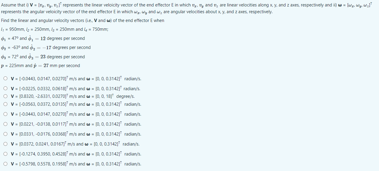 Assume that i) V = [V?, V?, V?]¹ represents the linear veloicity vector of the end effector E in which v, vy and v? are linea